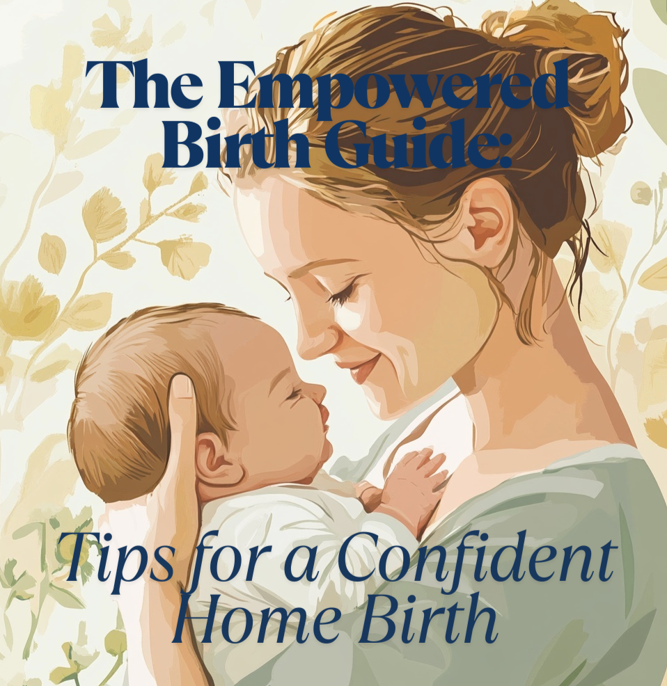 The Empowered Birth Guide: Tips for a Confident Home Birth